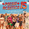 Poesia Acústica 15 (Explicit) - Pineapple StormTV&Salve Malak&Mc Poze do Rodo&Luiz Lins&MC Hariel&Azzy&Jaya Luuck&Oruam&slipmami&MC Cabelinho&Chefin&Mazili&David Oliveira&Carlos Roberto