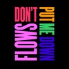 Don't Put Me Down (Extended Mix) - Flows