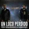 Un Loco Perdido - Fer Izquierdo&Ever Gonzalo (Sabroso)