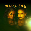 Morning - Teyana Taylor&Kehlani