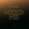 Need Me - Stroebel