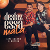 Desfaz Essa Mala (其他) - Lipe Lucena&Nattan