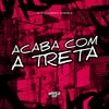 Acaba Com a Treta (Explicit) - MC Menor PL&Mc Brunin JP&DJ CRT ZS