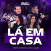 Lá Em Casa (Ao Vivo|Explicit) - Helio e Gabriel&Day e Lara