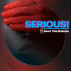 Serious! - Save the Robots