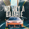 No Voy a Bajarle (Explicit) - Jado Pvg