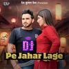 DJ Pe Jahar Lage - Dev Kumar Deva