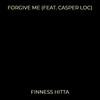 Forgive Me (Explicit) - FINNESS HITTA&Casper Loc