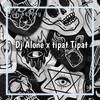 DJ ALONE X TIPAT TIPAT REMIX BY ZEIN FANKY VIRAL TIKTOK - DJ Galaxy