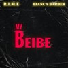 My Beibe (feat. Bianca Barber) - R.I.M.E.&Bianca Barber