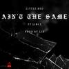 Ain't the same (feat. Lincz) (Explicit) - Little Red&LincZ