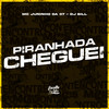 Piranhada Cheguei (Explicit) - MC Juninho Da 07&DJ Bill