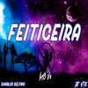 Feiticeira - MC V2&Charles Delfino&DJ VTK