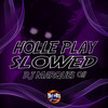 Holle Play Slowed (Explicit) - DJ MARQUES 011&BM Hits Produtora
