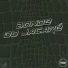 BONDE DO JACARÉ (Explicit) - DJSANTANAO&MC Rondom&Mc Tavinho Zs&Prime Funk