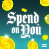 Spend On You (feat. Russ Coson) (Explicit) - Tone Provo&Russ Coson