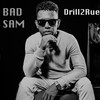 Drill2Rue (Explicit) - Bad Sam