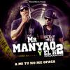 A MI TU NO ME OPACA (feat. EVOLUCION FLOW) - Mr Manyao&El H2&EVOLUCION FLOW