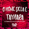 O NOME DELA É TAYNARA (Explicit) - DJ Lobão ZL&DJ Nog&Mc K.K&mc juninho da jf