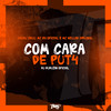 Com cara de put4 (Explicit) - CACAU CHUU&MC DV OFICIAL&DJ Duduzin Oficial&MC Neguin Original