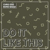 Do it like this - Chris Odd&Bono Badja