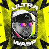 Ultra Wasp (Explicit) - DJ Lorran