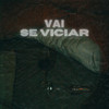 Vai Se Viciar - Yochi