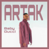 Baby Gucci - Artak