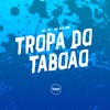 Tropa do Taboao (Explicit) - DJ TS&MC Bin MR