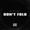 DON'T FOLD (Explicit) - XENTIAL