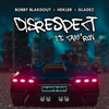 DISRESPECT (Explicit) - Bobby Blakdout&Hekler&Gladez&Cam'ron