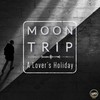 A Lover's Holiday (Explicit) - Moon Trip