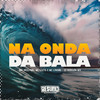 Na Onda da Bala (Explicit) - WR Original&Dj Robson Mv&Mc Lindão&Mc Gseis