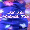 All Me (Explicit) - Melodic Txo