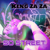 SO STREET (Explicit) - King Zaza