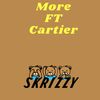 More (Explicit) - Skrizzy&Cartier