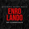ENROLANDO (feat. Dj Andres Galvis) - GUARACHA EXITOS MUSIC&Dj Andres Galvis