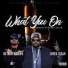 What You On(feat. Detroit Killa B) (其他) - Super Clean