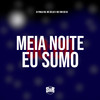 Meia Noite Eu Sumo (Explicit) - DJ Pablo RB&Mc Delux&MC Vini do KX