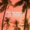 To Make It Right - Remady&Gabriel Benedek