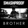 Brother (Explicit) - Smashproof&Gin Wigmore