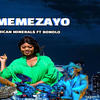 O MEMEZAYO (feat. BONOLO) (Explicit) - African Minerals&Big John&Bonolo