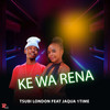 Ke Wa Rena - Tsubi london&Jaqua 1 Time