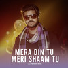 Mera Din Tu Meri Shaam Tu - Abhishek Bouri