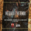 Metendo e Metendo (Explicit) - DJ Cris da Norte&MC Segredinho&Mc Neguinho da V.A&EXPLANA BAILE&Mc Caio da VM