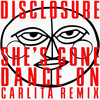 She’s Gone, Dance On (Carlita Remix) - Disclosure&Carlita