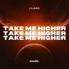 Take Me Higher - LUJANO