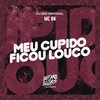 Meu Cupido Ficou Louco (Explicit) - MC BN&DJ Big Original