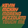 Touch Me (Extended Mix) - Moreno Pezzolato&Kevin McKay&T'Shan Williams