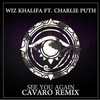 See you Again (完整版|Cavaro Remix) - Cavaro&Wiz Khalifa&Charlie Puth